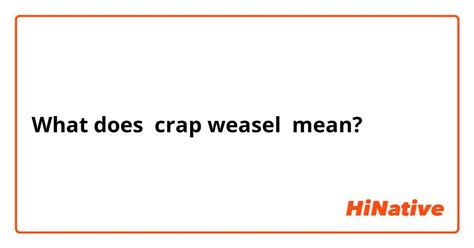 crapweasel meaning|Crapweasel (Crap Weasel) .